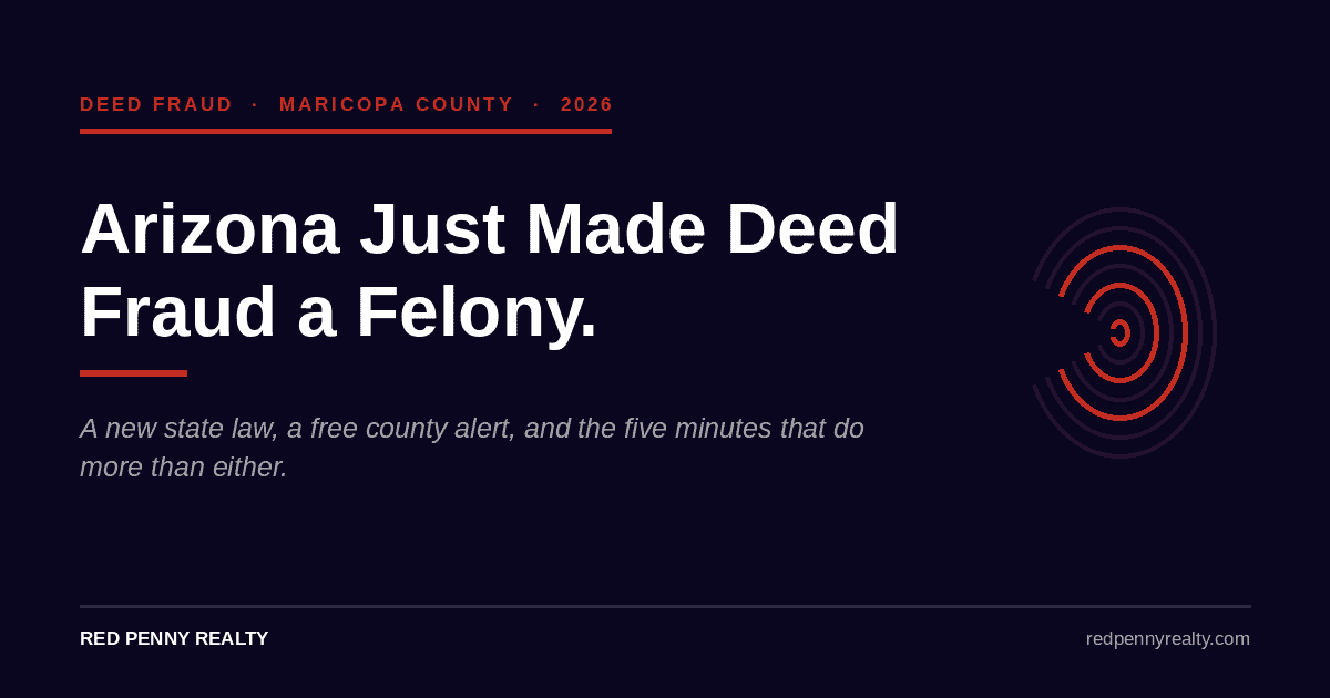 Dark navy graphic reading Arizona Just Made Deed Fraud a Felony, with a crimson thumbprint motif referencing the new notary thumbprint requirement Title: Arizona Deed Fraud Law 2026 - Red Penny Realty